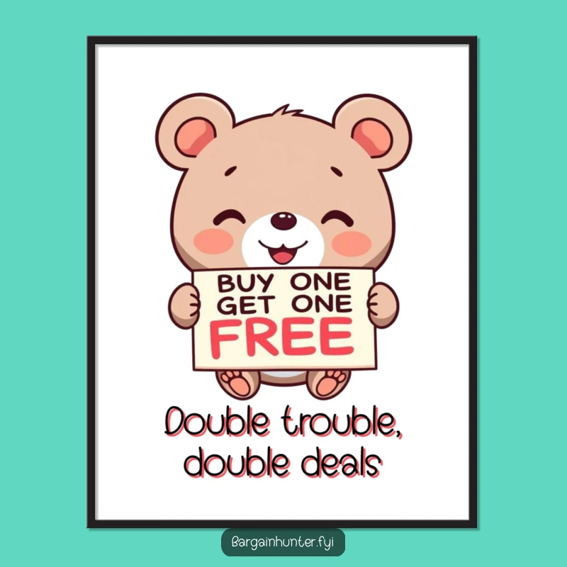 Funny Bear BOGO Poster: Adorable Deal-Seeking Bear Art for Your Wall