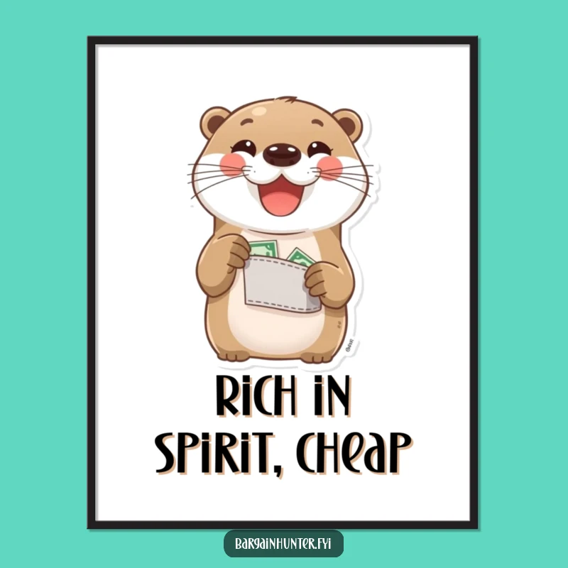 Funny Otter Poster: Pocket Change Pride Art, Perfect Decor Gift