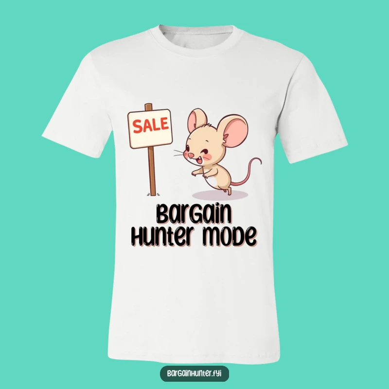 Funny Scurrying Mouse Tee - Hilarious Bargain Hunter Shirt for Sale Enthusiasts