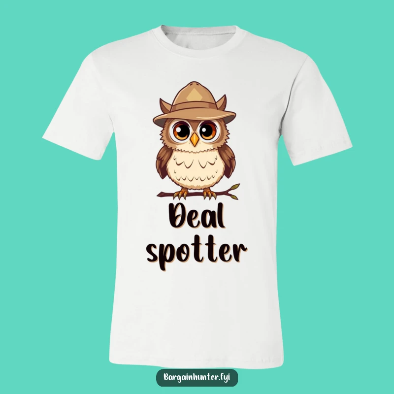 Funny Bargain Hunter Owl T-Shirt: Deal Spotting Humor, Hilarious Gift for Savers!